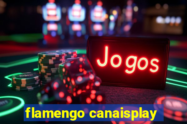 flamengo canaisplay